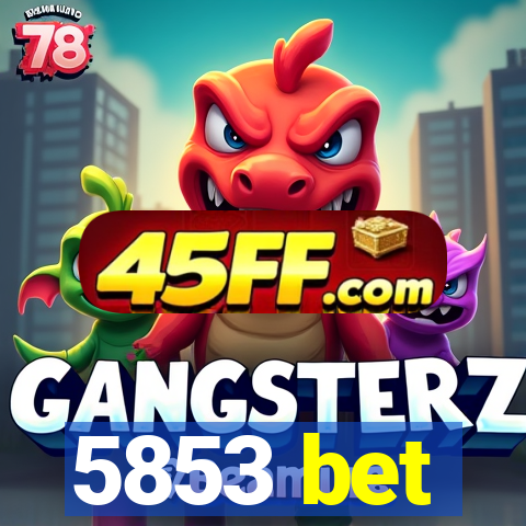 5853 bet
